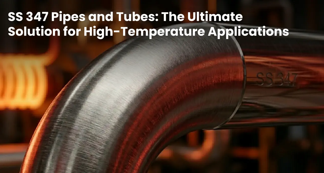 SS 347 Pipe High Temperature Applications